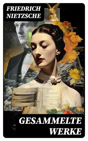 Gesammelte Werke - Philosophische & Philologische Werke Lyrik Aufsätze und Briefe - cover