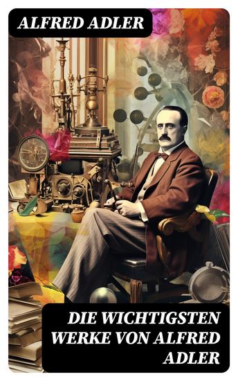 Die wichtigsten Werke von Alfred Adler - cover