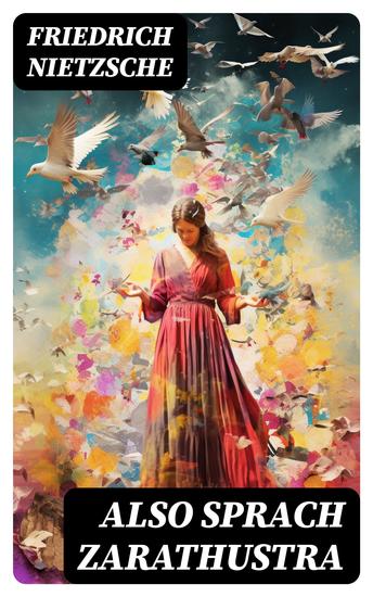 Also sprach Zarathustra - Alle 4 Bände: Ein Buch für Alle und Keinen - cover