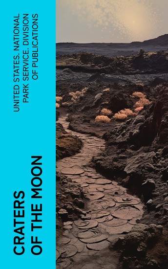 Craters of the Moon - A Guide to Craters of the Moon National Monument Idaho - cover