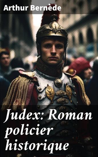 Judex: Roman policier historique - Les aventures captivantes du mystérieux justicier masqué dans une lutte épique contre l'injustice et l'oppression - cover