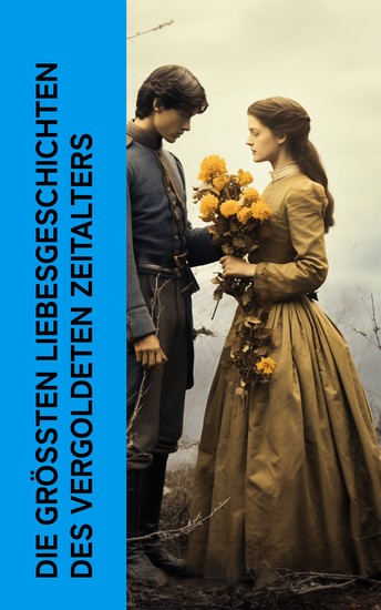 Die größten Liebesgeschichten des Vergoldeten Zeitalters - Söhne und Liebhaber Die Forsyte-Saga Stark wie der Tod Anna Karenina Die Kameliendame Die Herrin des Großen Hauses - cover