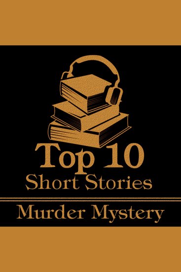 Top 10 Short Stories The - The Murder Mystery - The ten best murder mystery short stories of all time - cover