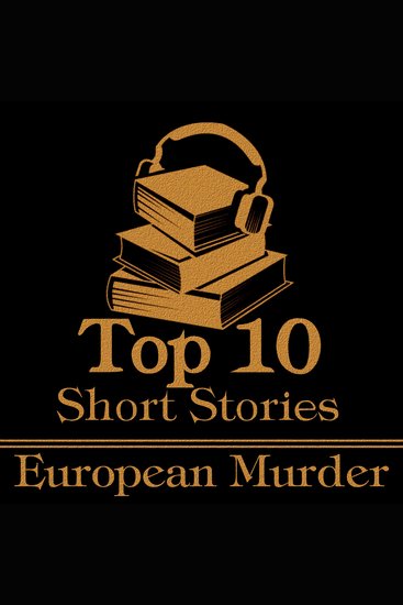 Top 10 Short Stories The - European Murder - The ten best murder short stories of all time by European authors - cover