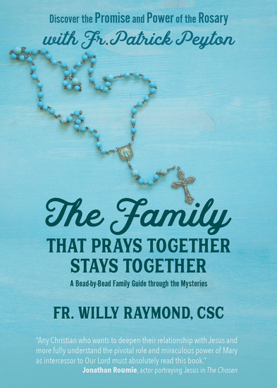 The Family That Prays Together Stays Together - Discover the Promise and Power of the Rosary with Fr Patrick Peyton - cover