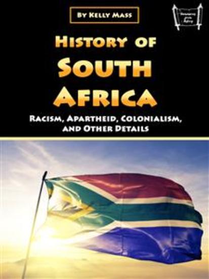 History of South Africa - Racism Apartheid Colonialism and Other Details - cover