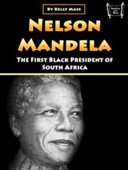 Nelson Mandela - The First Black President of South Africa - cover