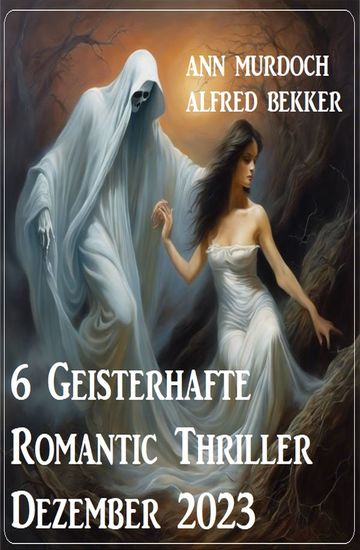 6 Geisterhafte Romantic Thriller Dezember 2023 - cover