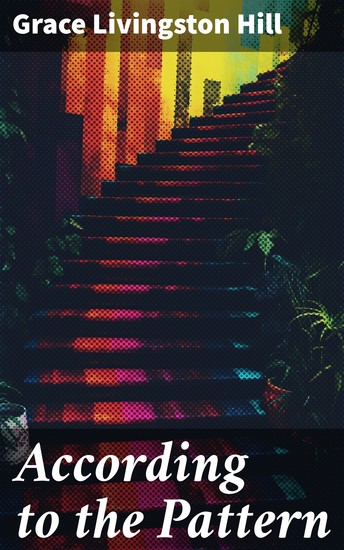 According to the Pattern - A Heartwarming Tale of Love Faith and Redemption - cover