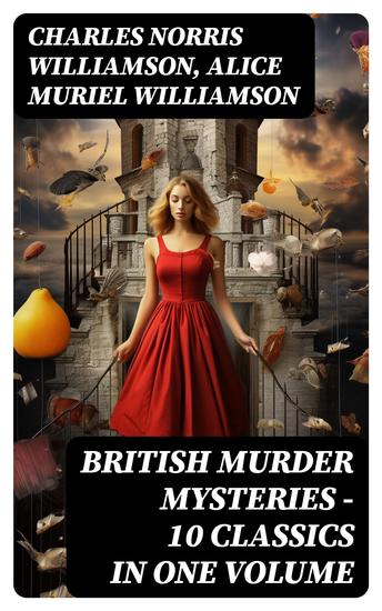 BRITISH MURDER MYSTERIES – 10 Classics in One Volume - Girl Who Had Nothing House by the Lock Second Latchkey Castle of Shadows The Motor Maid… - cover