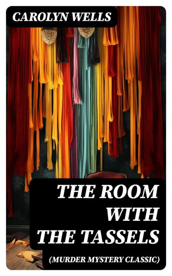 THE ROOM WITH THE TASSELS (Murder Mystery Classic) - Detective Pennington Wise Series - cover