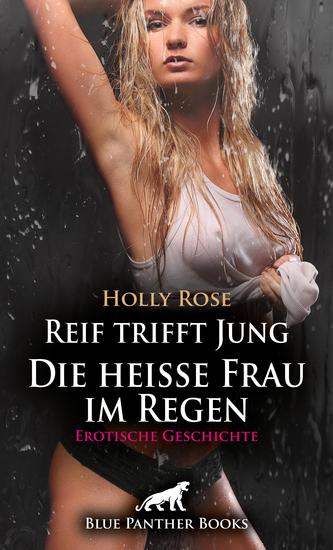 Reif trifft Jung - Die heiße Frau im Regen | Erotische Geschichte - Beide verleben eine leidenschaftliche Nacht miteinander - cover