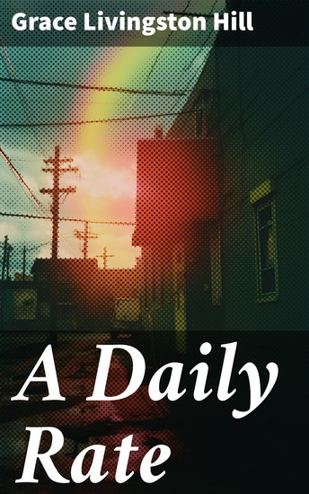 A Daily Rate - A Tale of Faith Perseverance and Self-Discovery in the Early 20th Century Cityscape - cover