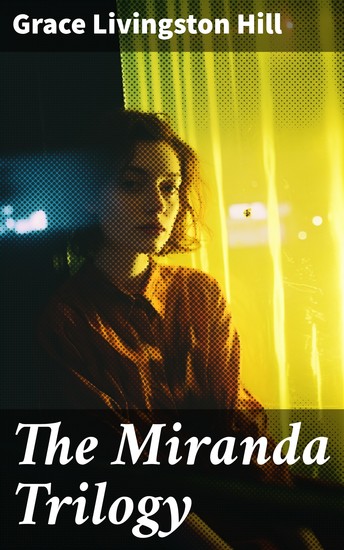 The Miranda Trilogy - Love Loss and Faith: A Journey Through the Miranda Trilogy - cover