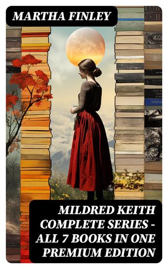 MILDRED KEITH Complete Series – All 7 Books in One Premium Edition - cover