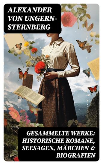 Gesammelte Werke: Historische Romane Seesagen Märchen & Biografien - cover