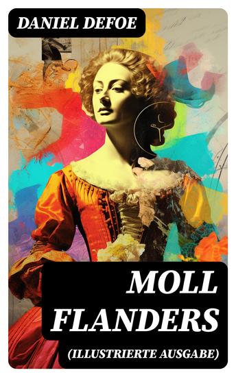 Moll Flanders (Illustrierte Ausgabe) - Glück und Unglück der berühmten Moll Flanders - cover