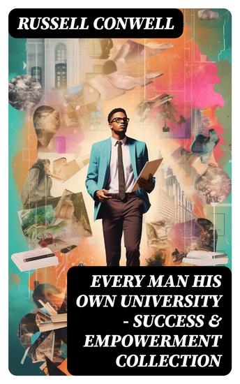 EVERY MAN HIS OWN UNIVERSITY – Success & Empowerment Collection - How to Achieve Success Through Observation - cover
