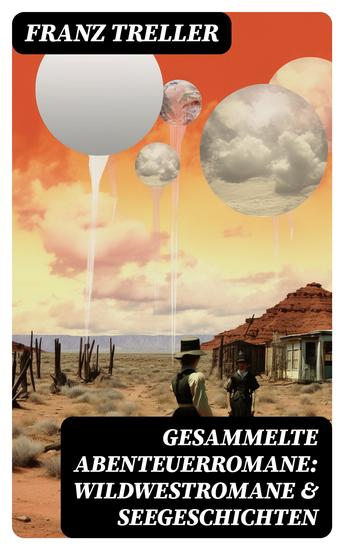 Gesammelte Abenteuerromane: Wildwestromane & Seegeschichten - cover
