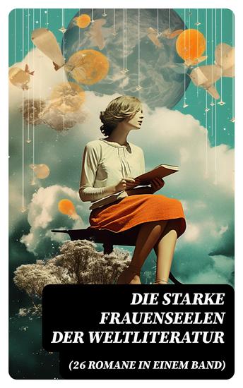 Die starke Frauenseelen der Weltliteratur (26 Romane in einem Band) - cover