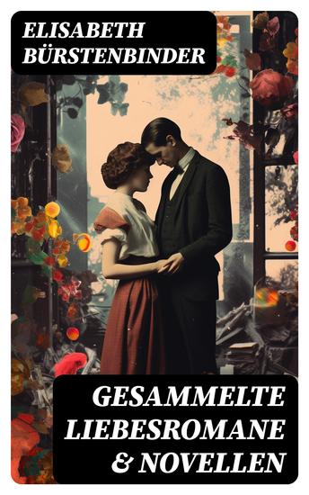 Gesammelte Liebesromane & Novellen - cover