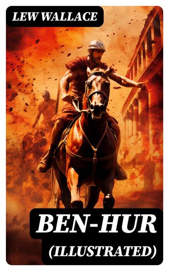 Ben-Hur (Illustrated) - Historical Novel - A Tale of the Christ - cover