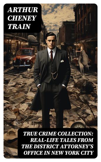 TRUE CRIME COLLECTION: Real-Life Tales from the District Attorney's Office in New York City - cover