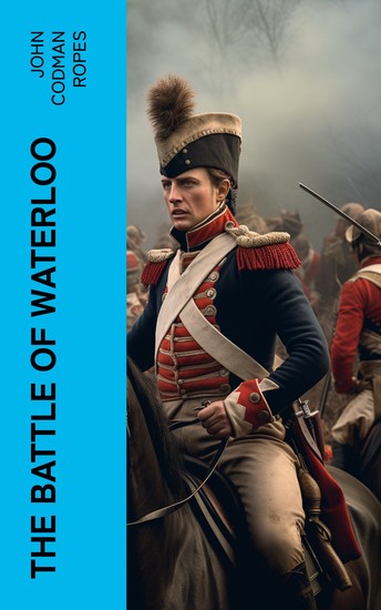 The Battle of Waterloo - The Military History of the Battle - cover