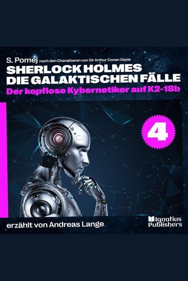 Der kopflose Kybernetiker auf K2-18b (Sherlock Holmes - Die galaktischen Fälle Folge 4) - cover