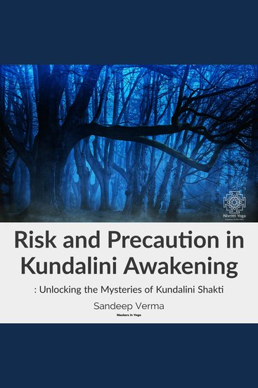 Risk and Precaution in Kundalini Awakening: Unlocking the Mysteries of Kundalini Shakti - cover