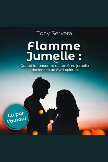 Flamme Jumelle - Quand la rencontre de ton âme jumelle déclenche un éveil spirituel - cover