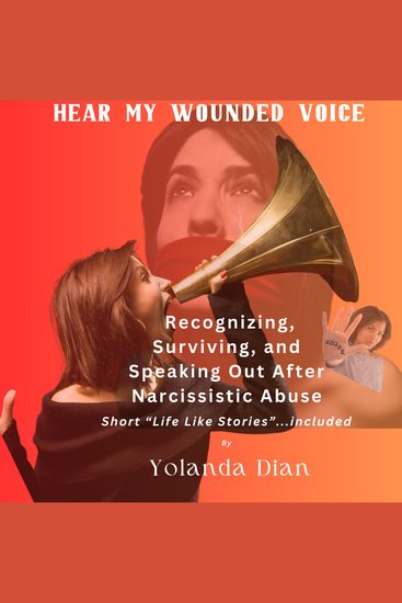 Hear My Wounded Voice - Recognizing Surviving and Speaking out After Narcissistic Abuse - cover