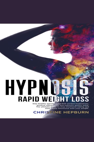 Hypnosis Rapid Weight Loss - Stay healthy and beautiful with guided meditations positive affirmations and hypnotic gastric band The ultimate guide to stop emotional eating - cover