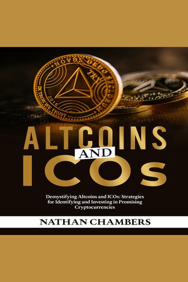 Altcoins and ICOs - Demystifying Altcoins and ICOs: Strategies for Identifying and Investing in Promising Cryptocurrencies - cover