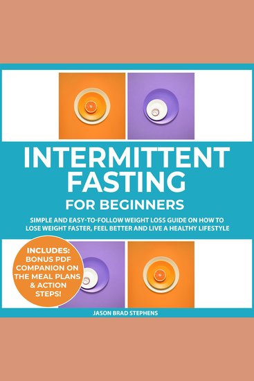 Intermittent Fasting - Simple and Easy-to-Follow Weight Loss Guide on How to Lose Weight Faster Feel Better and Live a Healthy Lifestyle - cover
