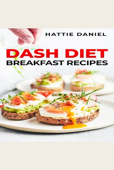 DASH DIET BREAKFAST RECIPES - Energize Your Mornings with Nutritious and Delicious Breakfasts on the DASH Diet (2023 Guide for Beginners) - cover