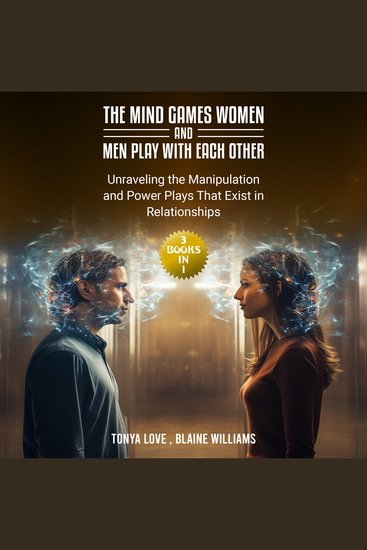 The Mind Games Women and Men Play with Each Other - (3 Books in 1) Unraveling the Manipulation and Power Plays That Exist in Relationships - cover