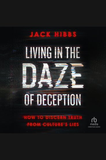 Living in the Daze of Deception - How to Discern Truth from Culture's Lies - cover