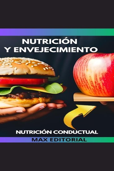 Nutrición y Envejecimiento - Cómo adaptar tu dieta para vivir una vida saludable en la vejez - cover