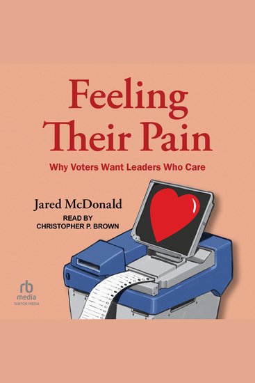 Feeling Their Pain - Why Voters Want Leaders Who Care - cover