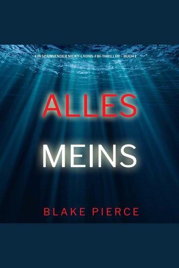 Alles meins (Ein spannender Nicky-Lyons-FBI-Thriller – Buch 1) - Erzählerstimme digital synthetisiert - cover