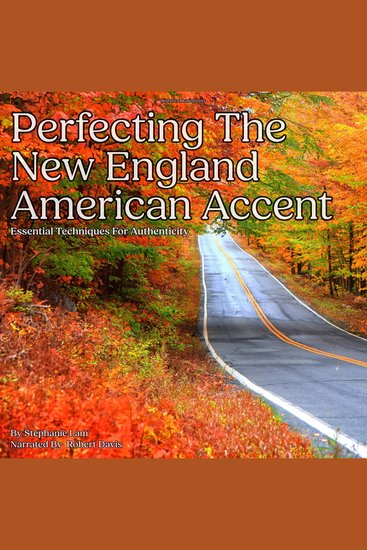 Perfecting the New England American Accent - Essential Techniques For Authenticity - cover