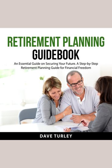 Retirement Planning Guidebook - An Essential Guide on Securing Your Future A Step-by-Step Retirement Planning Guide for Financial Freedom - cover