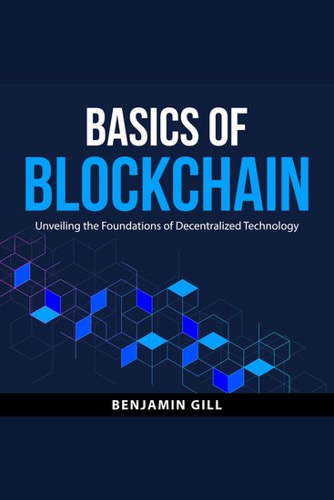 Basics of Blockchain - Unveiling the Foundations of Decentralized Technology - cover
