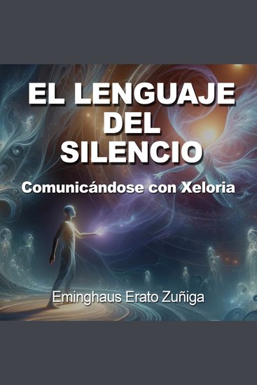 El Lenguaje del Silencio - Comunicándose con Xeloria - cover