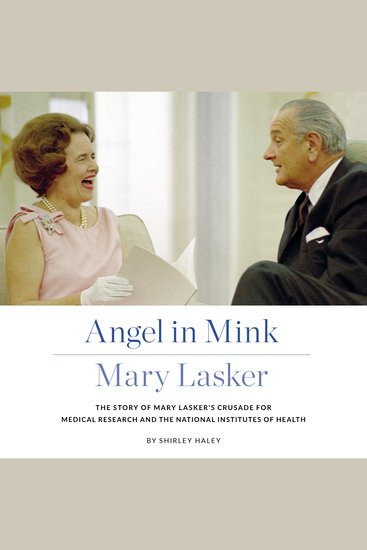 Angel in Mink: Mary Lasker - The Story of Mary Lasker’s Crusade for Medical Research and the National Institutes of Health - cover