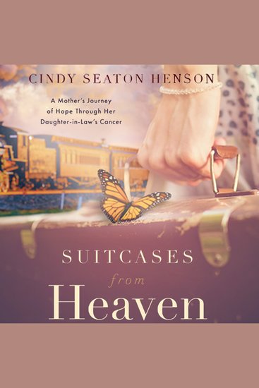 Suitcases from Heaven - A Mother’s Journey of Hope through Her Daughter-in-law’s Cancer - cover