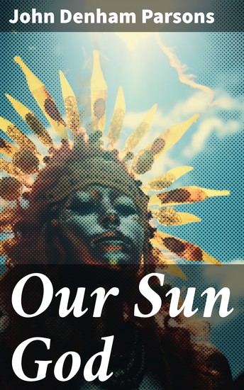 Our Sun God - Christianity Before Christ - cover