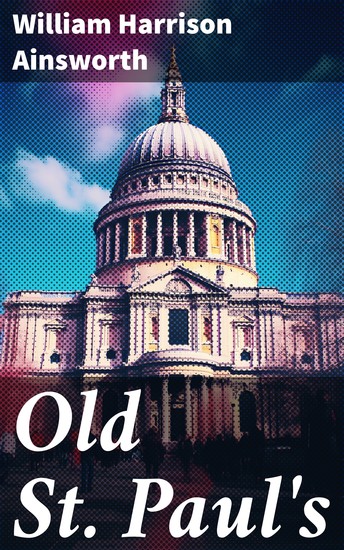 Old St Paul's - Historical Novel: A Tale of Great London Plague & Fire - cover