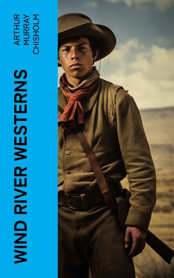Wind River Westerns - The Boss of Wind River Desert Conquest The Land of Strong Men Six Rounds Fur Pirates and more - cover